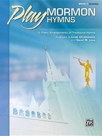 Cover image for Play Mormon Hymns 1