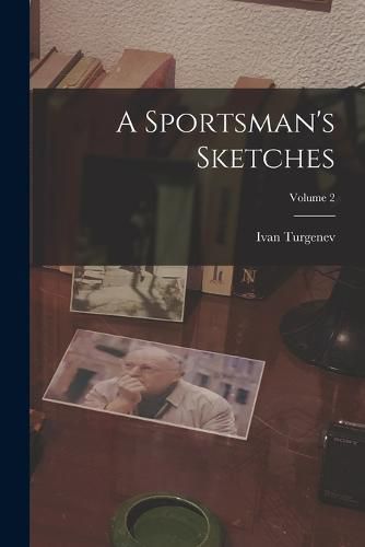 A Sportsman's Sketches; Volume 2