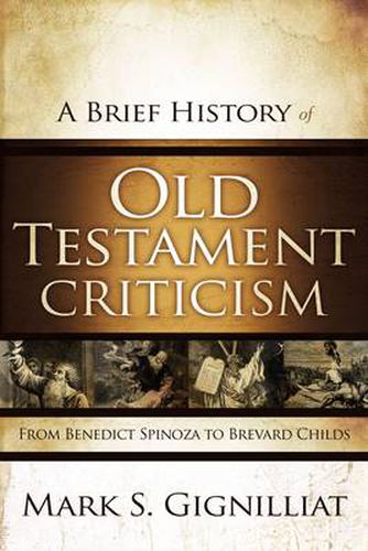 Cover image for A Brief History of Old Testament Criticism: From Benedict Spinoza to Brevard Childs