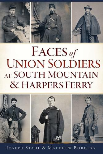 Cover image for Faces of Union Soldiers at South Mountain and Harpers Ferry