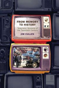 Cover image for From Memory to History: Television Versions of the Twentieth Century