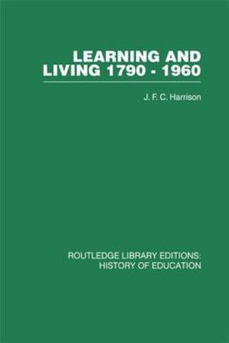 Cover image for Learning and Living 1790-1960: A Study in the History of the English Adult Education Movement