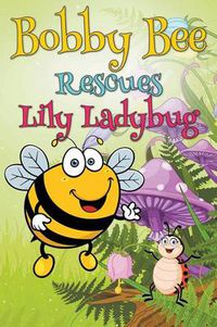 Cover image for Bobby Bee Rescues Lily Ladybug