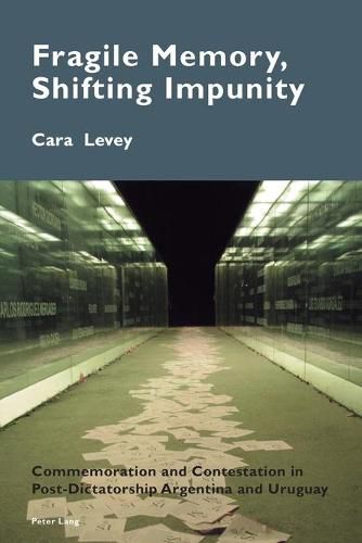 Cover image for Fragile Memory, Shifting Impunity: Commemoration and Contestation in Post-Dictatorship Argentina and Uruguay