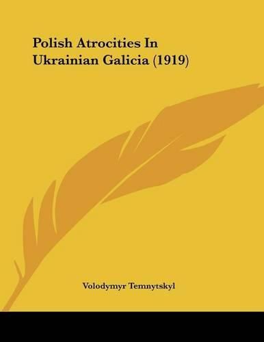 Cover image for Polish Atrocities in Ukrainian Galicia (1919)