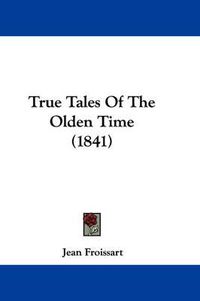 Cover image for True Tales of the Olden Time (1841)