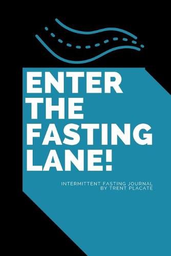 Cover image for Enter The Fasting Lane: Intermittent Fasting Journal