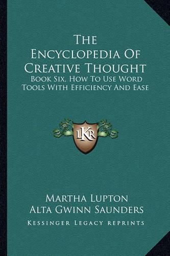 Cover image for The Encyclopedia of Creative Thought: Book Six, How to Use Word Tools with Efficiency and Ease