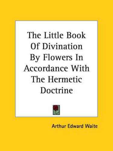 Cover image for The Little Book of Divination by Flowers in Accordance with the Hermetic Doctrine