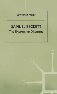 Cover image for Samuel Beckett: The Expressive Dilemma