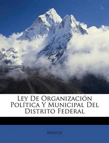 Cover image for Ley de Organizacin Poltica y Municipal del Distrito Federal