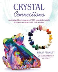 Cover image for Crystal Connections: Understand the Messages of 101 Essential Crystals and How to Connect with Their Wisdom