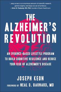 Cover image for The Alzheimer's Revolution: An Evidence-Based Lifestyle Program to Build Cognitive Resilience And Reduce You r Risk of Alzheimer's Disease