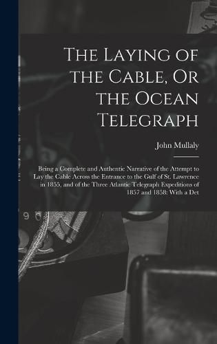 The Laying of the Cable, Or the Ocean Telegraph