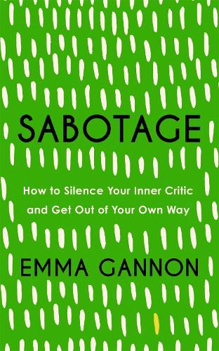 Cover image for Sabotage: How to Silence Your Inner Critic and Get Out of Your Own Way