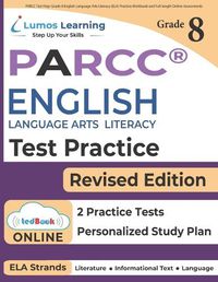 Cover image for PARCC Test Prep: Grade 8 English Language Arts Literacy (ELA) Practice Workbook and Full-length Online Assessments: PARCC Study Guide