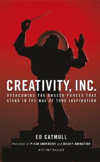 Cover image for Creativity, Inc.: an inspiring look at how creativity can - and should - be harnessed for business success by the founder of Pixar