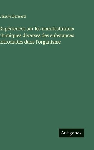 Cover image for Experiences sur les manifestations chimiques diverses des substances introduites dans l'organisme