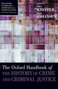 Cover image for The Oxford Handbook of the History of Crime and Criminal Justice