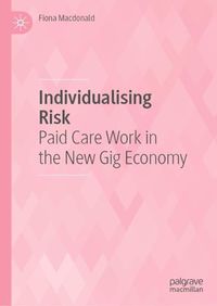 Cover image for Individualising Risk: Paid Care Work in the New Gig Economy