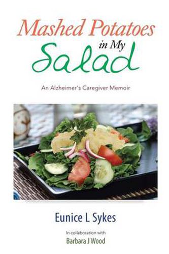 Cover image for Mashed Potatoes in My Salad: An Alzheimer's Caregiver Memoir