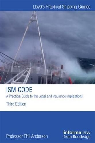 Cover image for The ISM Code: A Practical Guide to the Legal and Insurance Implications: A Practical Guide to the Legal and Insurance Implications