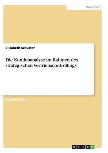 Cover image for Die Kundenanalyse im Rahmen des strategischen Vertriebscontrollings