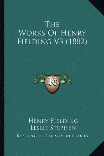 The Works of Henry Fielding V3 (1882)