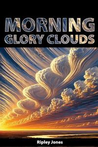 Cover image for Morning Glory Clouds