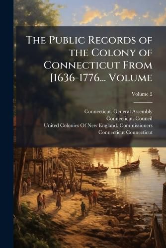 Cover image for The Public Records of the Colony of Connecticut from [1636-1776...