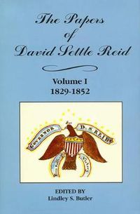 Cover image for The Papers of David Settle Reid, Volume 1: 1829-1852