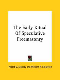 Cover image for The Early Ritual of Speculative Freemasonry