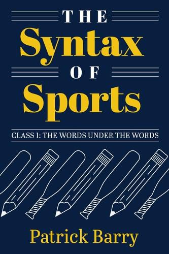 The Syntax of Sports, Class 1: The Words Under the Words