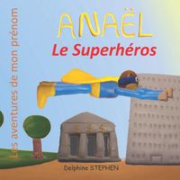 Cover image for Anael le Superheros: Les aventures de mon prenom
