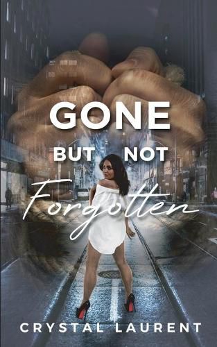 Cover image for Gone But Not Forgotten: The Strength of a Woman