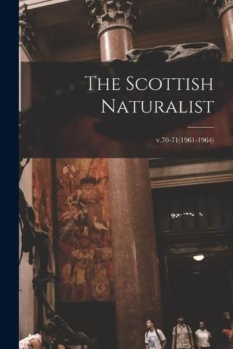 Cover image for The Scottish Naturalist; v.70-71(1961-1964)