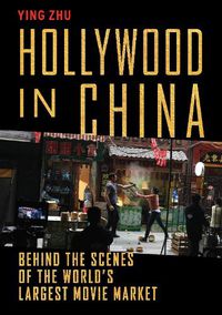 Cover image for Hollywood in China: Behind the Scenes of the World's Largest Movie Market