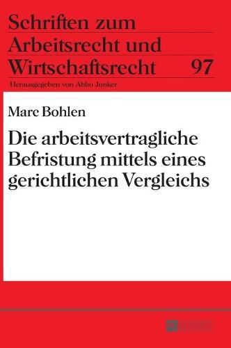 Cover image for Die Arbeitsvertragliche Befristung Mittels Eines Gerichtlichen Vergleichs