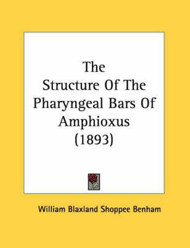 The Structure of the Pharyngeal Bars of Amphioxus (1893)
