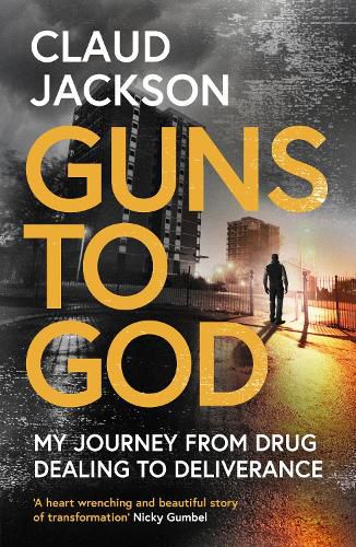 Cover image for Guns to God: My journey from drug dealing to deliverance