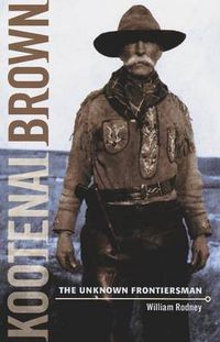 Cover image for Kootenai Brown: The Unknown Frontiersman