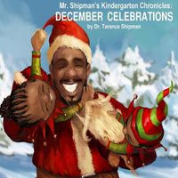 Cover image for Mr. Shipman's Kindergarten Chronicles: December Celebrations