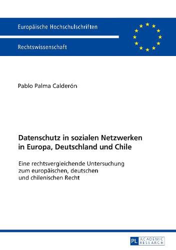 Cover image for Datenschutz in Sozialen Netzwerken in Europa, Deutschland Und Chile: Eine Rechtsvergleichende Untersuchung Zum Europaeischen, Deutschen Und Chilenischen Recht