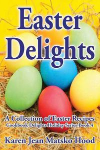 Cover image for Easter Delights Cookbook