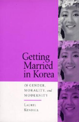 Cover image for Getting Married in Korea: Of Gender, Morality, and Modernity