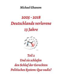 Cover image for 2005 - 2018: Deutschlands verlorene 13 Jahre