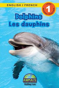 Cover image for Dolphins / Les dauphins: Bilingual (English / French) (Anglais / Francais) Animals That Make a Difference! (Engaging Readers, Level 1)
