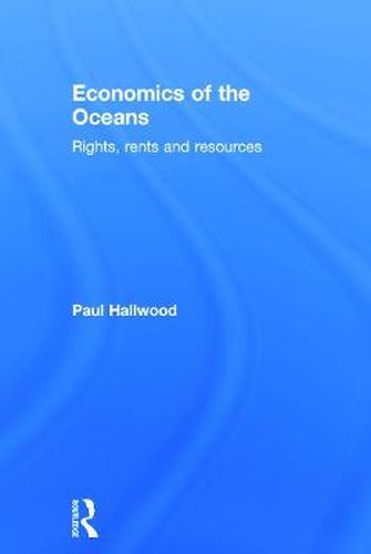 Cover image for Economics of the Oceans: Rights, Rents and Resources