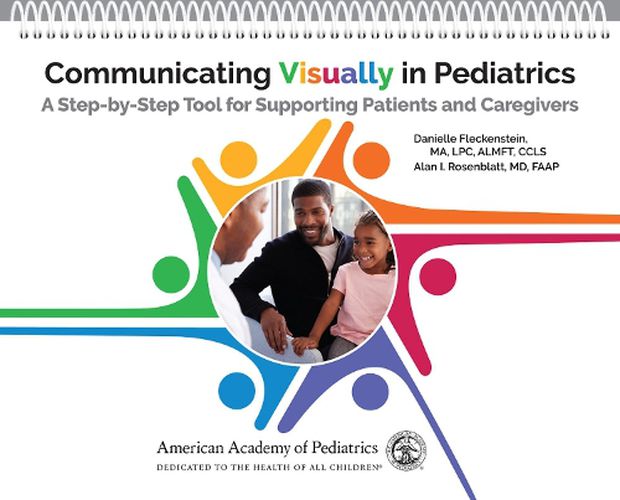 Cover image for Communicating Visually in Pediatrics: A Step-by-Step Tool for Supporting Patients and Caregivers