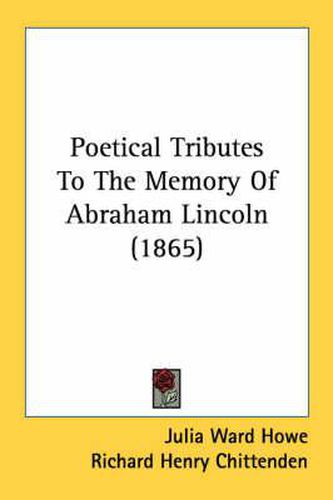 Cover image for Poetical Tributes to the Memory of Abraham Lincoln (1865)